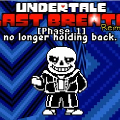Undertale: Last Breath Reenvision [Phase 1] - No Longer Holding Back