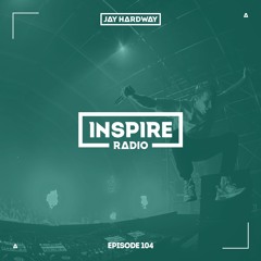 Jay Hardway - Inspire Radio ep. 104