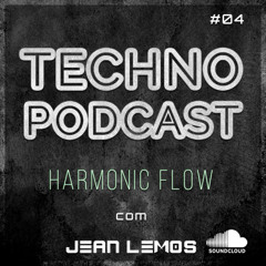 Techno Podcast (Harmonic Flow) By Jean Lemos [Studio Mix] #04