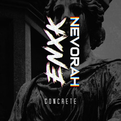 Nevorah x ENXK - Concrete