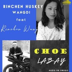 Choe labay-Rinchen Wangmo & Rinchen Huskey Wangdi[VMUSIC]