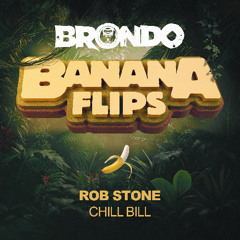 Rob Stone - CHILL BILL (Banana Flip)
