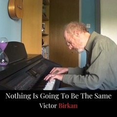 Nothing Is Going To Be The Same - Improvised Piano Piece