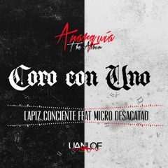 Lapiz Conciente - Coro Con Uno Ft Micro Desacatao