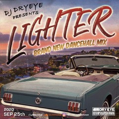 Brand New Dancehall Mix LIGHTER 9/25,2020 Weekly DryEye
