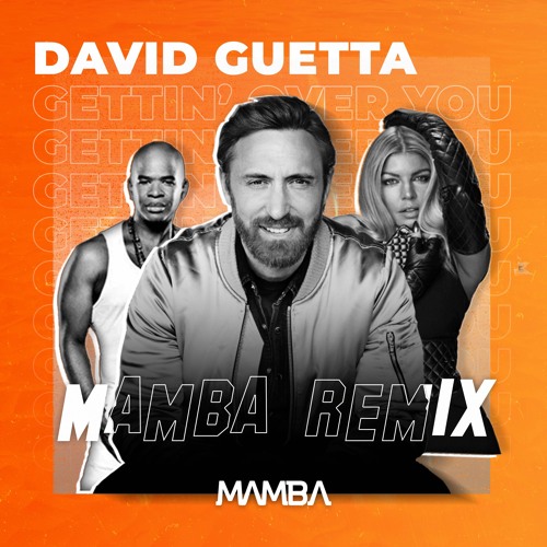 Stream David Guetta Gettin' Over You (MAMBA REMIX) [FREE DOWNLOAD] by MAMBA Listen online