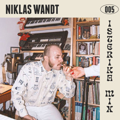 Isterika Mix 005: Niklas Wandt