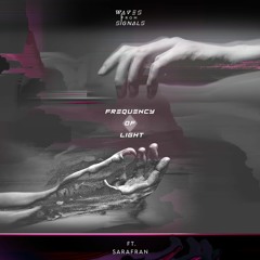 Waves From Signals x Sarafran - Frequency Of Light (Official Audio)