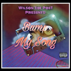 Bump My Song- Wilson The Poet (prod. 8een)