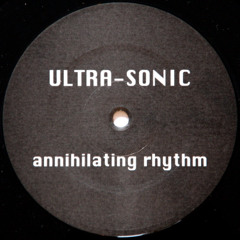 Ultra -Sonic - Annihilating Rhythm  Remix