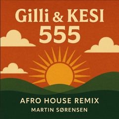 Gilli - 555 (feat KESI), Martin Sørensen Remix (Extended Mix)