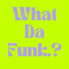 What Da Funk.? mix
