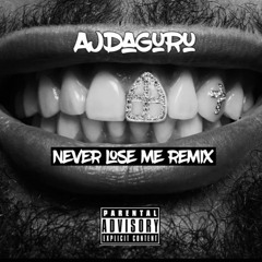 AJDaGuru Never Lose Me Remix