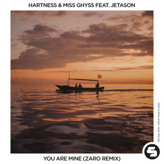 Hartness & Miss Ghyss feat. Jetason - You Are Mine (ZARO Remix Edit)