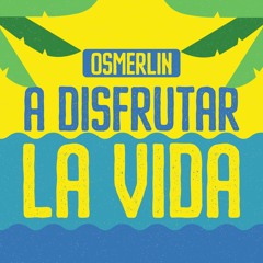 Osmerlin - A Disfrutar La Vida