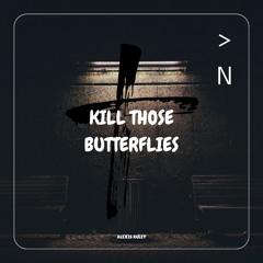 Kill Those Butterflies