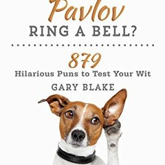 [VIEW] [EBOOK EPUB KINDLE PDF] Does the Name Pavlov Ring a Bell?: 879 Hilarious Puns to Test Your Wi