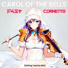 Carol Of The Bells (Stirling Techno Mix) - F4ST x Cornetto