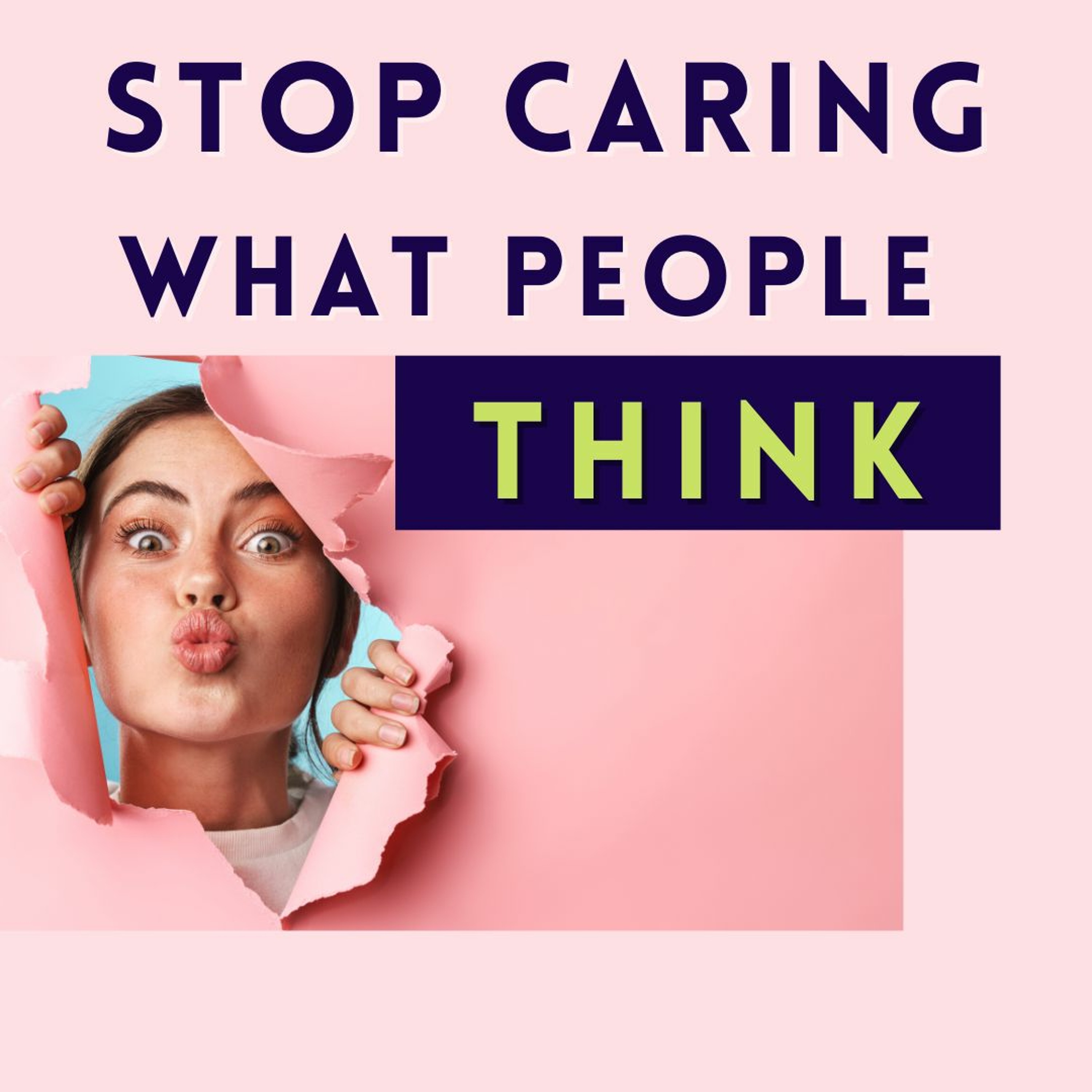 Stop Caring What Other People Think