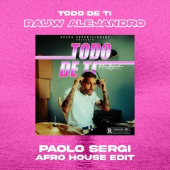 Todo De Ti (Paolo Sergi Afro House Edit) [FREE DOWNLOAD] - Rauw Alejandro