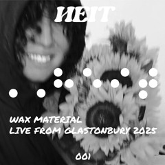 HEIT001 | Wax Material (Live @ Glastonbury 2025)