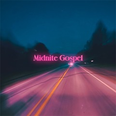 Midnite Gospel (Prod. Blake D)