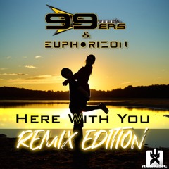 99ers & Euphorizon - Here With You (Club Mix) (REMIX EDITION) OUT NOW! ★