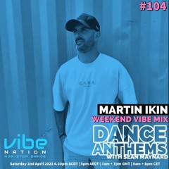 Dance Anthems #104 - [Martin Ikin Guest Mix] - 2nd April 2022