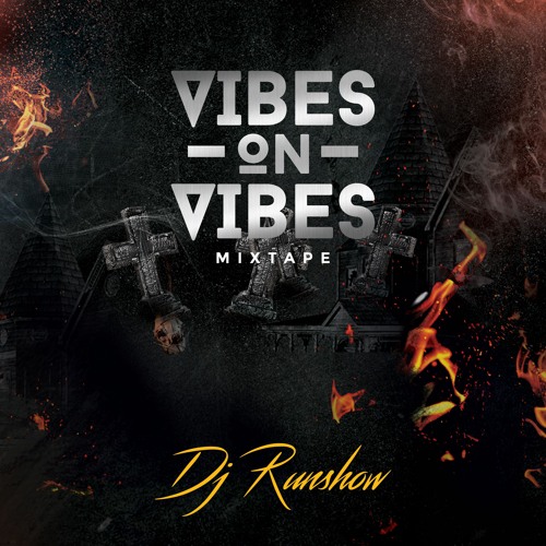 DJ RUNSHOW VIBES ON VIBES MIXTape