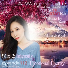 A Way of Life Ep.112(MIX 2:Intensity & Emotional Energy)