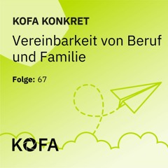 KOFA konkret: Vereinbarkeit von Beruf und Familie ermöglichen
