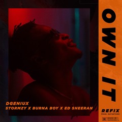 Own It (RefiX) ft Stormzy, Burna Boy, Ed sheeran