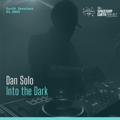 Earth Sessions: Into the dark - Dan Solo