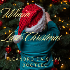 Wham! - Last Christmas (Leandro Da Silva bootleg)