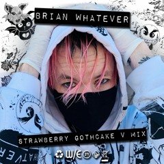 Strawberry Gothcake V Mix by Brian Whatever