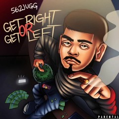 Get Right Or Get Left (IG @562jugg)