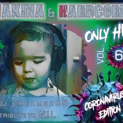 Makina & Hardcore Only Hits Vol.6 By Dj Dreamer85 (Tribute To Nil Covid - 19 Edition)