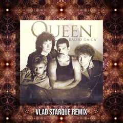 Queen - Radio gaga (Vlad Starque Remix)