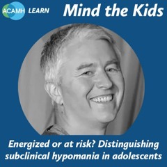 Mind the Kids - Energized or at risk? Distinguishing subclinical hypomania in adolescents