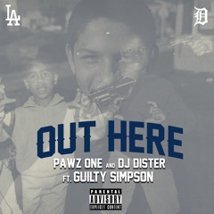 Pawz One & DJ Dister - Out Here (feat. Guilty Simpson)