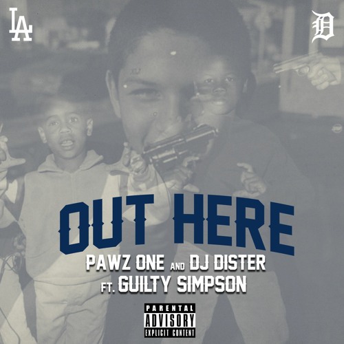 Pawz One & DJ Dister - Out Here (feat. Guilty Simpson)