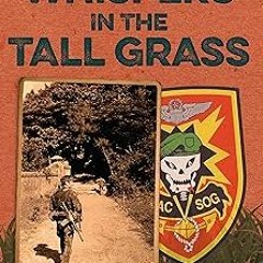 ( Whispers in the Tall Grass: Back Behind Enemy Lines with Macv–Sog BY: Nick Brokhausen (Author