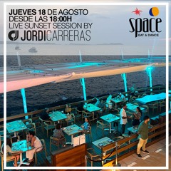 SPACE Eat & Dance Sunset (Ibiza 18_08_22)- Live Mixed & Curated by Jordi Carreras