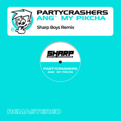 Partycrashers - Ang' My Pikcha (Sharp Boys Extended Remix)