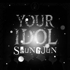SEUNGJUN - YOUR IDOL (HUNTR:X EDIT)
