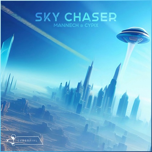 Mannech & CypiX - Sky Chaser | CyberPixl Release 🛸