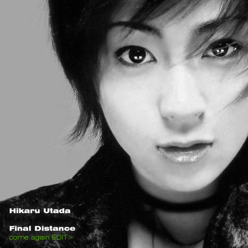 宇多田ヒカル (Hikaru Utada)｜FINAL DISTANCE (Hugest come again Edit / Mashup)