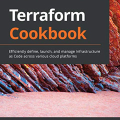 [DOWNLOAD] KINDLE 📙 Terraform Cookbook: Efficiently define, launch, and manage Infra
