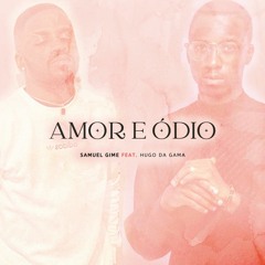 Amor E Ódio (Feat Hugo Da Gama)[Prod. Vanilson Beats]
