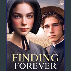 [PDF READ ONLINE] 📕 Finding Forever: Amish Hearts in Hopewell Book Two Read online
